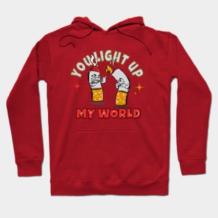 You light up my world cigarettes t ahirt Hoodie